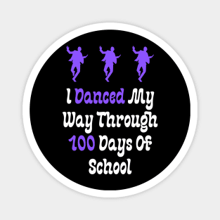 I Danced My Way Through 100 Days Of School Magnet